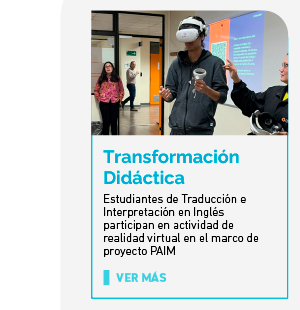 Transformación Didáctica. Estudiantes de Traducción e Interpretación en Inglés participan en actividad de realidad virtual en el marco de proyecto PAIM