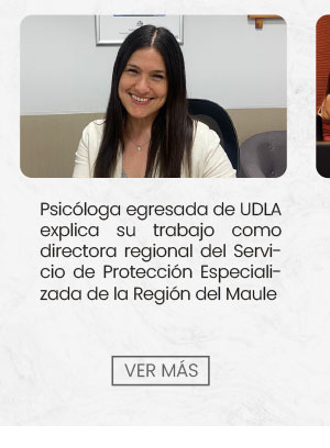 Psicóloga de UDLA y Directora regional del Servicio de Protección Especializada de la Región del Maule: “Veo con admiración la calidad de docentes que fueron parte de mi formación”