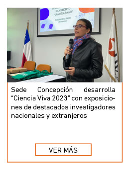 Sede Concepción desarrolla “Ciencia Viva 2023” con exposiciones de destacados investigadores nacionales y extranjeros