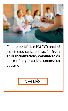 Estudio de Núcleo ISAFYD analizó los efectos de la educación física en la socialización y comunicación entre niños y preadolescentes con autismo