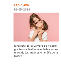 Radio ADN. Directora de la Carrera de Psicología, Ivonne Maldonado, habla sobre el rol de las mujeres en el Día de la Madre