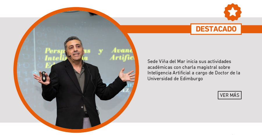 Sede Viña del Mar de UDLA inicia sus actividades académicas con charla magistral sobre Inteligencia Artificial a cargo de Doctor de la Universidad de Edimburgo