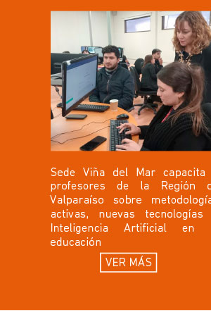 Sede Viña del Mar capacita a profesores de la Región de Valparaíso sobre metodologías activas, nuevas tecnologías e Inteligencia Artificial en la educación