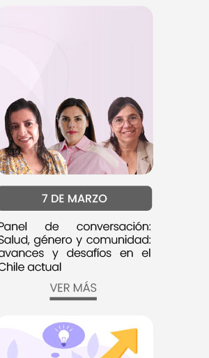 7 de marzo: Panel de conversación: Salud, Género y Comunidad: Avances y desafíos en el Chile actual