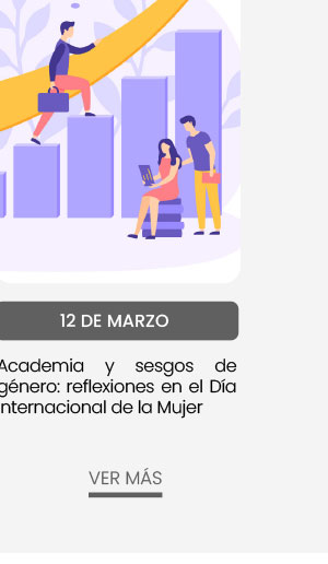 12 de marzo: Academia y sesgos de género: Reflexiones en el Día Internacional de la Mujer