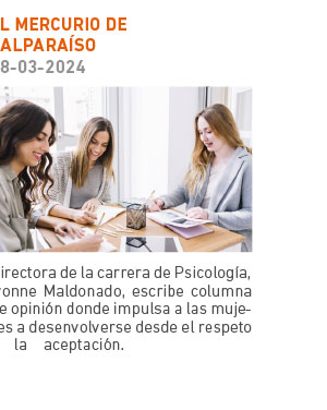 Directora de la Carrera de Psicología, Ivonne Maldonado, escribe columna de opinión donde impulsa a las mujeres a desenvolverse desde el respeto y la aceptación, destacando la importancia de crear espacios que promuevan la colaboración y apoyo entre pares.