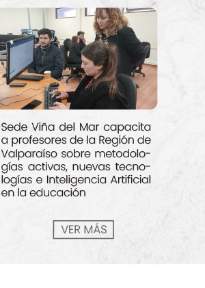 Sede Viña del Mar capacita a profesores de la Región de Valparaíso sobre metodologías activas, nuevas tecnologías e Inteligencia Artificial en la educación