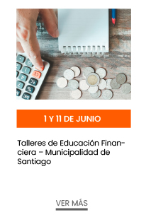 9 y 11 de junio. Talleres de Educación Financiera – Municipalidad de Santiago