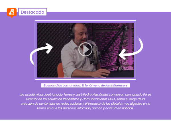 Buenos días comunidad: El fenómeno de los influencers. Los académicos José Ignacio Torres y José Pedro Hernández conversaron junto a Ignacio Pérez, Director de la Escuela de Periodismo y Comunicaciones UDLA, sobre el auge de la creación de contenidos en redes sociales y el impacto de las plataformas digitales en la forma en que las personas informan, opinan y consumen noticias.