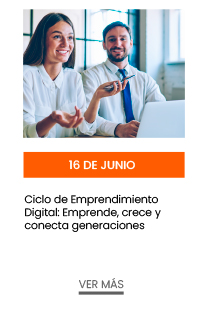 16 de junio. Ciclo de Emprendimiento Digital: Emprende, crece y conecta generaciones