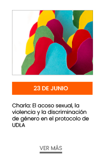 23 de junio. Charla: El acoso sexual, la violencia y la discriminación de género en el protocolo de UDLA