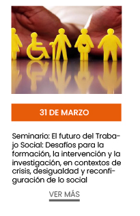 Seminario: El futuro del Trabajo Social: Desafíos para la formación, la intervención y la investigación, en contextos de crisis, desigualdad y reconfiguración de lo social