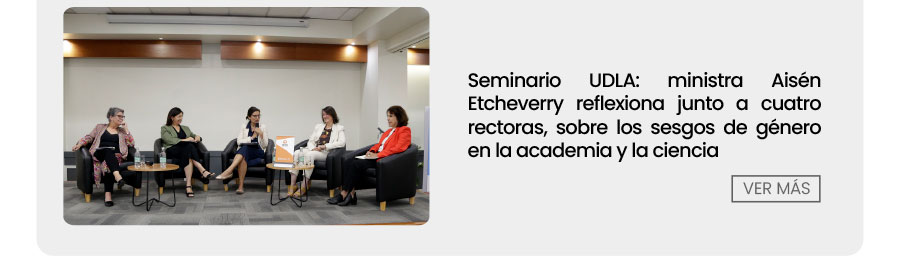 Seminario UDLA: ministra Aisén Etcheverry reflexiona junto a cuatro rectoras sobre los sesgos de género en la academia y la ciencia