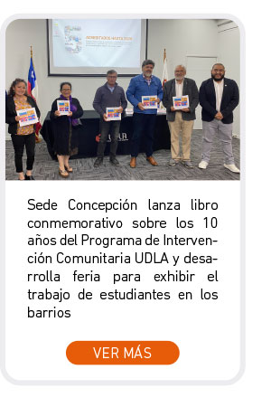 Sede Concepción lanza libro conmemorativo sobre los 10 años del Programa de Intervención Comunitaria UDLA y desarrolla feria para exhibir el trabajo de estudiantes en los barrios