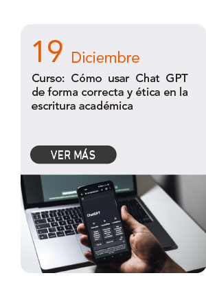 19 Diciembre - Curso: Cómo usar Chat GPT de forma correcta y ética en la escritura académica