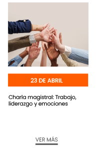 23 de abril. Charla magistral: Trabajo, liderazgo y emociones 