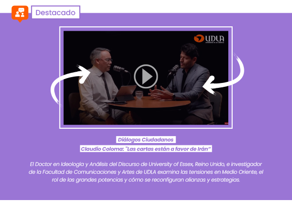 Diálogos Ciudadanos | Claudio Coloma: Las cartas están a favor de Irán - El Doctor en Ideología y Análisis del Discurso de University of Essex, Reino Unido e Investigador de la Facultad de Comunicaciones y Artes de UDLA examina las tensiones en Medio Oriente, el rol de las grandes potencias y cómo se reconfiguran alianzas y estrategias.