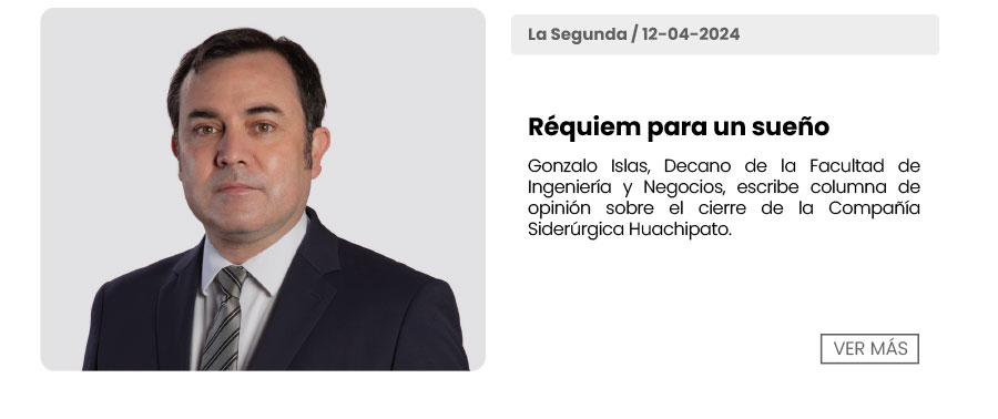 Gonzalo Islas, Decano de la Facultad de Ingeniería y Negocios, escribe columna de opinión sobre el cierre de la Compañía Siderúrgica Huachipato