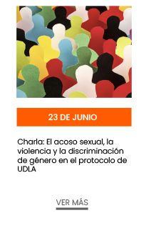 23 de junio. Charla: El acoso sexual, la violencia y la discriminación de género en el protocolo de UDLA  