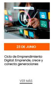 23 de junio. Ciclo de Emprendimiento Digital: Emprende, crece y conecta generaciones  