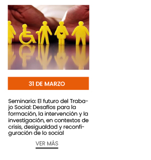 Seminario: El futuro del Trabajo Social. Desafíos para la formación, la intervención y la investigación, en contextos de crisis, desigualdad y reconfiguración de lo social