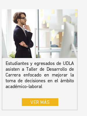 Estudiantes y egresados de UDLA asisten a Taller de Desarrollo de Carrera enfocado en mejorar la toma de decisiones en el ámbito académico-laboral