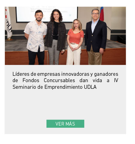 Líderes de empresas innovadoras y ganadores de Fondos Concursables dan vida a IV Seminario de Emprendimiento UDLA