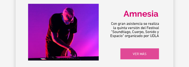 Con gran asistencia se realiza la quinta versión del Festival "Soundtiago, Cuerpo, Sonido y Espacio" organizado por UDLA