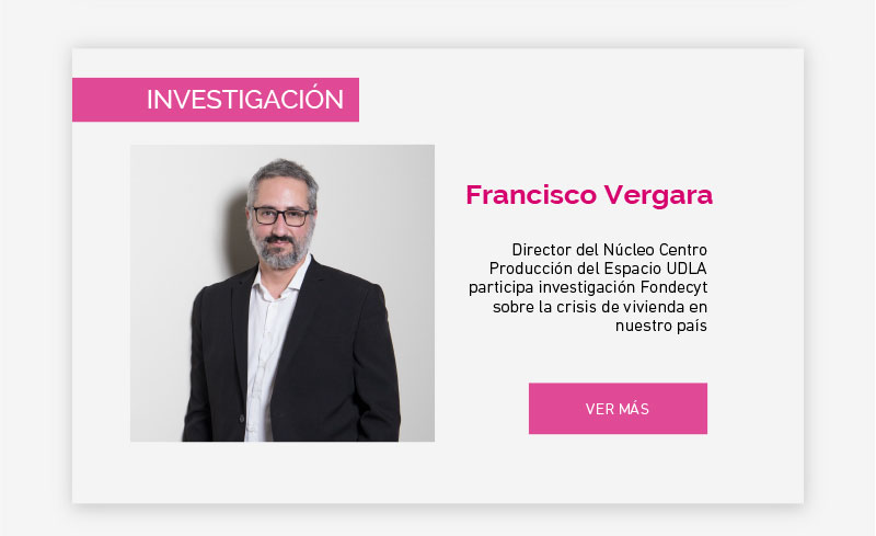 Director del Núcleo Centro Producción del Espacio UDLA participa en investigación Fondecyt sobre la crisis de vivienda en nuestro país