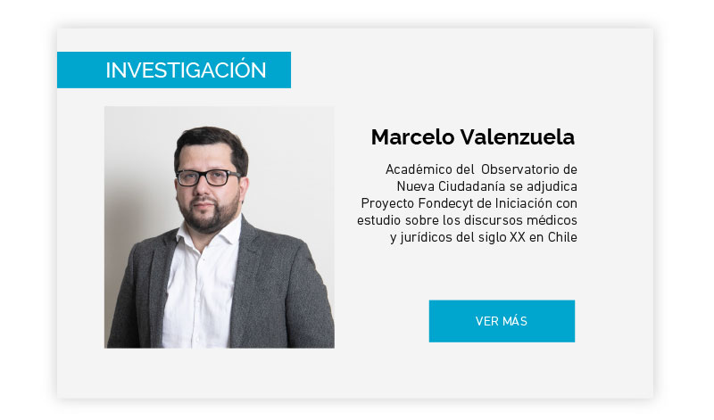 Académico del  Observatorio de Nueva Ciudadanía se adjudica Proyecto Fondecyt de Iniciación entregado por la ANID con estudio sobre los discursos médicos y jurídicos del siglo XX en Chile