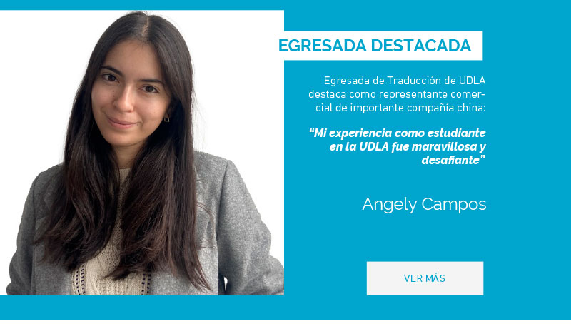 Egresada de Traducción de UDLA destaca como representante comercial de importante compañía china: “Mi experiencia como estudiante en la UDLA fue maravillosa y desafiante”