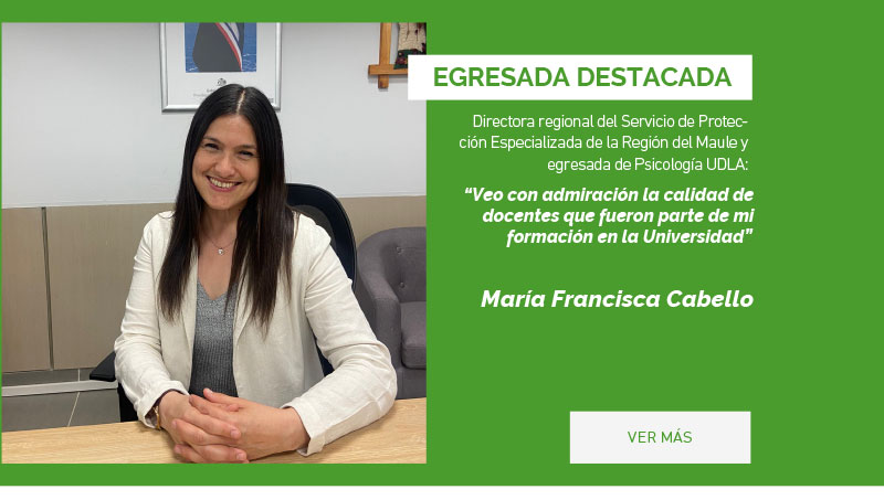 Directora regional del Servicio de Protección Especializada de la Región del Maule y egresada de Psicología UDLA: “Veo con admiración la calidad de docentes que fueron parte de mi formación en la Universidad”