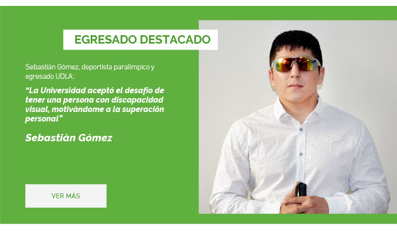 Sebastián Gómez, deportista paralímpico y egresado UDLA: “La Universidad aceptó el desafío de tener una persona con discapacidad visual, motivándome a la superación personal”