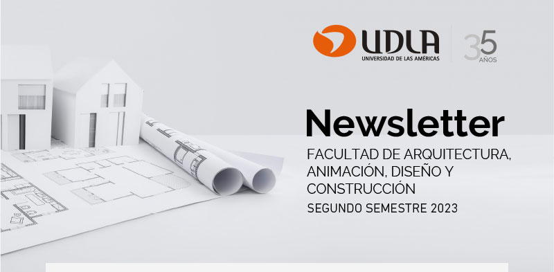 Newsletter Facultad de Arquitectura, Animación, Diseño y Construcción - Segundo Semestre 2023