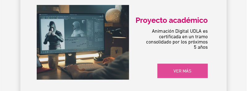 Animación Digital UDLA es certificada en un tramo consolidado por los próximos 
5 años