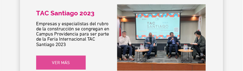 Empresas y especialistas del rubro de la construcción se congregan en Campus Providencia para ser parte de la Feria Internacional TAC Santiago 2023