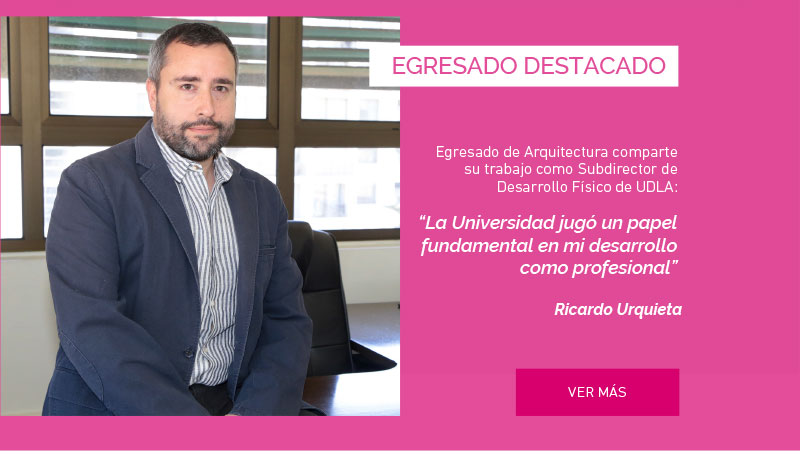 Egresado de Arquitectura comparte su trabajo como Subdirector de Desarrollo Físico de UDLA: “La Universidad jugó un papel fundamental en mi desarrollo como profesional”