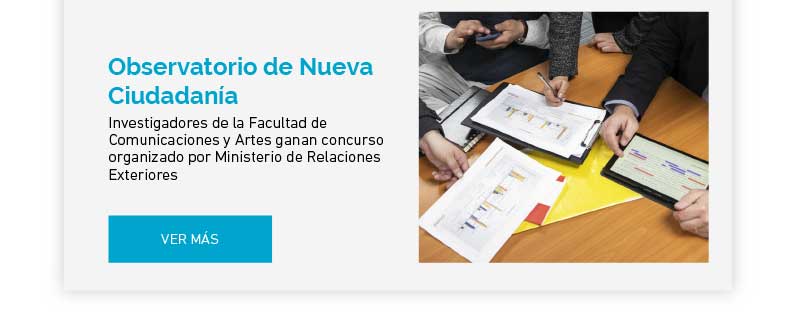 Investigadores de la Facultad de Comunicaciones y Artes ganan concurso organizado por Ministerio de Relaciones Exteriores