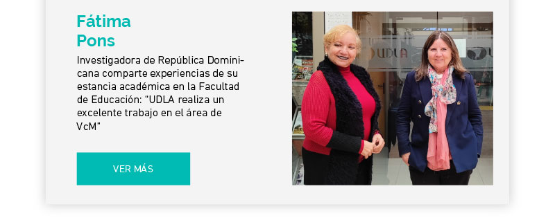  Investigadora de República Dominicana comparte experiencias de su estancia académica en la Facultad de Educación: “UDLA realiza un excelente trabajo en el área de Vinculación con el Medio” 