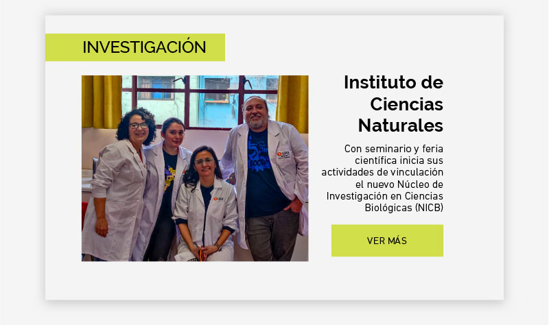 Con seminario y feria científica inicia sus actividades de vinculación el nuevo Núcleo de Investigación en Ciencias Biológicas (NICB) del Instituto de Ciencias Naturales de UDLA