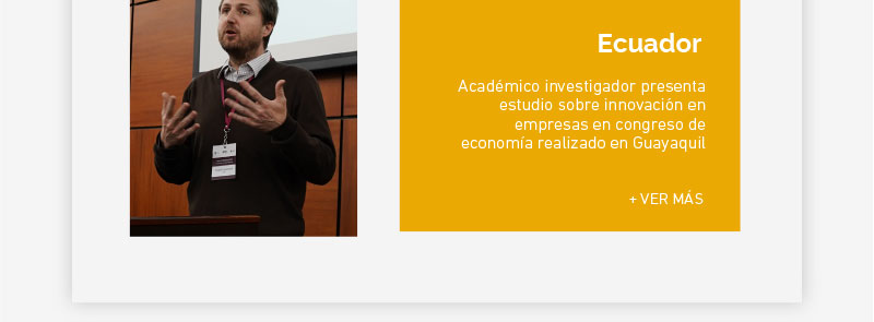 Académico investigador de la Facultad de Ingeniería y Negocios presenta estudio sobre innovación en empresas durante congreso de economía realizado en Ecuador