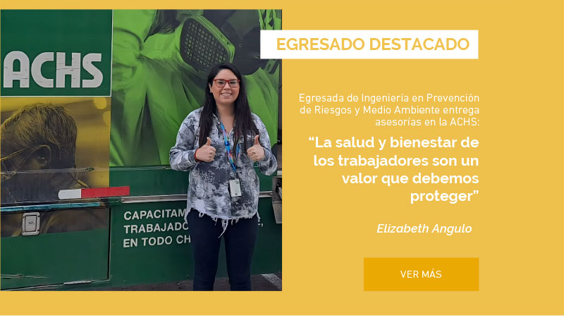 Egresada de Ingeniería en Prevención de Riesgos y Medio Ambiente entrega asesorías en la ACHS: “La salud y bienestar de los trabajadores son un valor que debemos proteger”