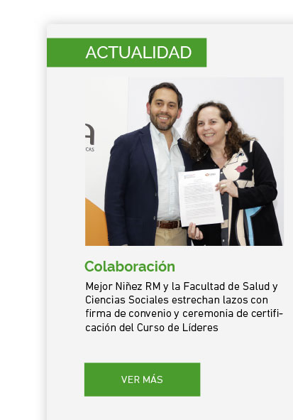 Mejor Niñez RM y la Facultad de Salud y Ciencias Sociales estrechan lazos con firma de convenio y ceremonia de certificación del Curso de Líderes