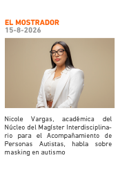 EL MOSTRADOR. 15-8-2026 Nicole Vargas, académica del Núcleo del Magíster Interdisciplinario para el Acompañamiento de Personas Autistas, habla sobre masking en autismo