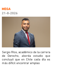 MEGA. 21-8-2026 Sergio Ríos, académico de la carrera de Derecho, aborda estudio que concluyó que en Chile cada día es más difícil encontrar empleo